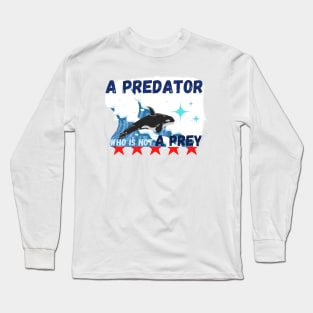 A predator who is not A prey Long Sleeve T-Shirt